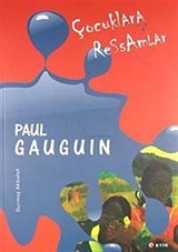 Çocuklara Ressamlar: Paul Gauguin