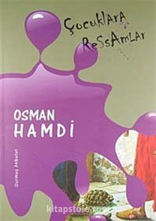 Çocuklara Ressamlar: Osman Hamdi