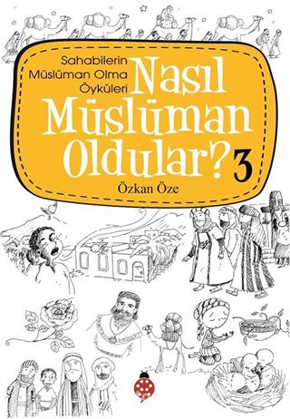 Nasıl Müslüman Oldular? -3 / Sahabilerin Müslüman Olma Öyküleri