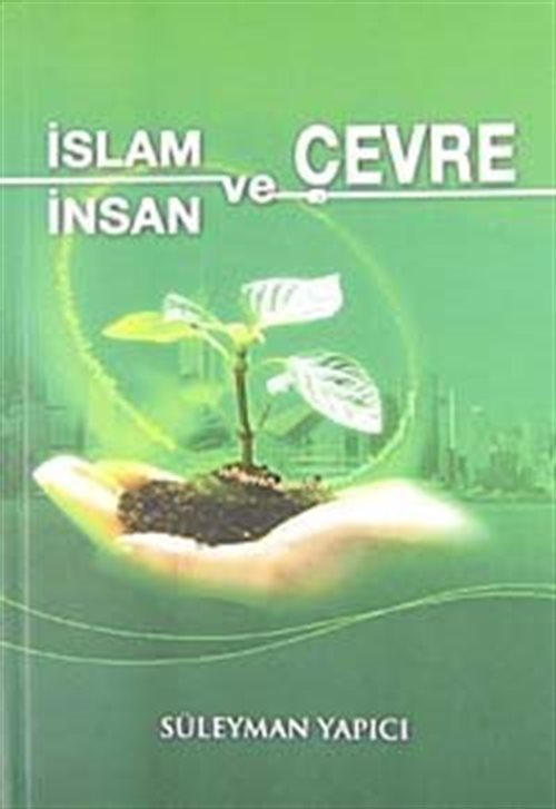 İslam ve Çevre İnsan ve Çevre