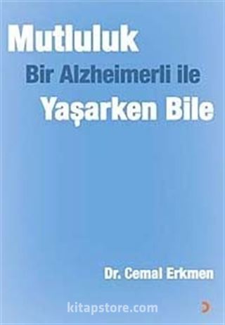 Mutluluk Bir Alzeheimerli ile Yaşarken Bile