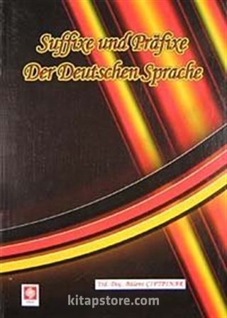 Suffixe und Prafixe Der Deutschen Sprache (Kelimenin Sonuna ve Başına Takılan Son Ekler ve Ön Ekler