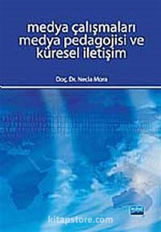 Medya Çalışmaları Medya Pedagojisi ve Küresel İletişim