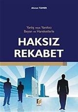 Yanlış veya Yanıltıcı Beyan ve Hareketlerle Haksız Rekabet