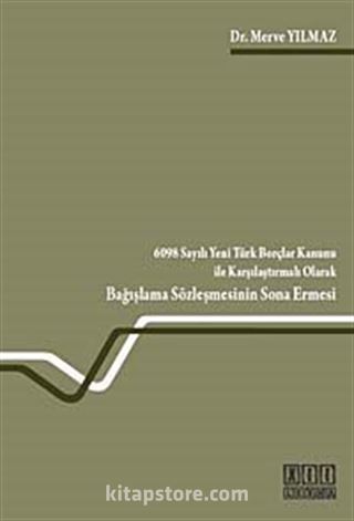 6098 Sayılı Yeni Türk Borçlar Kanunu ile Karşılaştırmalı Olarak Bağışlama Sözleşmesinin Sona Ermesi