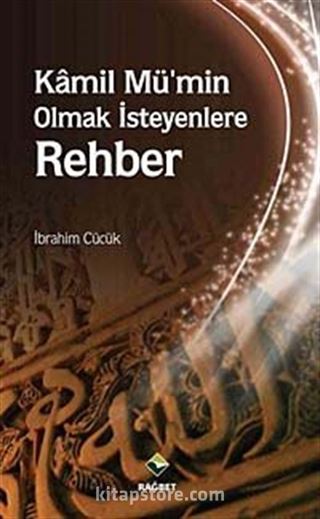 Kamil Mü'min Olmak İsteyenlere Rehber