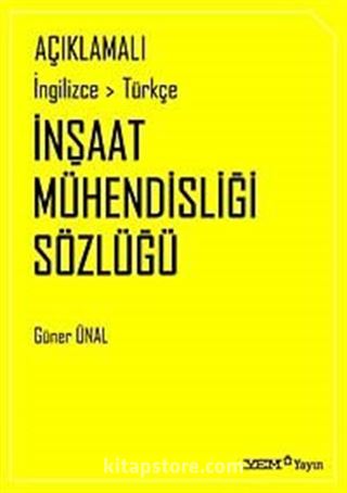 Açıklamalı İngilizce-Türkçe İnşaat Mühendisliği Sözlüğü