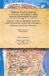 Mahkeme Kayıtları Işığında 17. Yüzyıl İstanbul'unda Sosyo-Ekonomik Yaşam - Cilt 6 - Vakıflar (1617 - 61 )