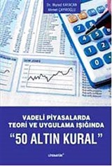 Vadeli Piyasalarda Teori ve Uygulama Işığında 50 Altın Kural