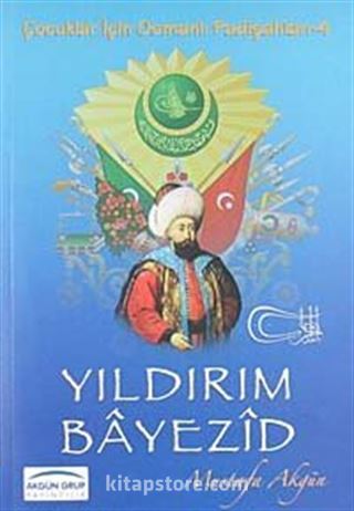 Yıldırım Bayezid / Çocuklar İçin Osmanlı Padişahları -4