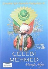 Çelebi Mehmed / Çocuklar İçin Osmanlı Padişahları -5