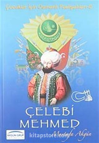 Çelebi Mehmed / Çocuklar İçin Osmanlı Padişahları -5