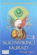 Sultan İkinci Murad / Çocuklar İçin Osmanlı Padişahları -6