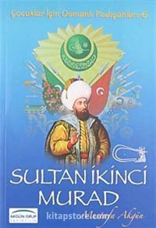 Sultan İkinci Murad / Çocuklar İçin Osmanlı Padişahları -6