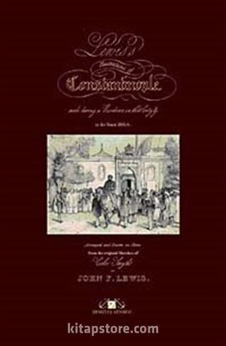 Lewis's Illustrations of Constantinople / Oryantalist Ressam Lewis'in Gözünden İstanbul