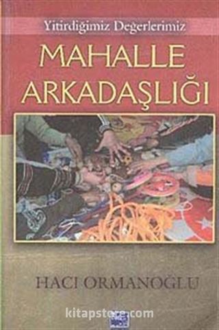 Yitirdiğimiz Değerlerimiz Mahalle Arkadaşlığı