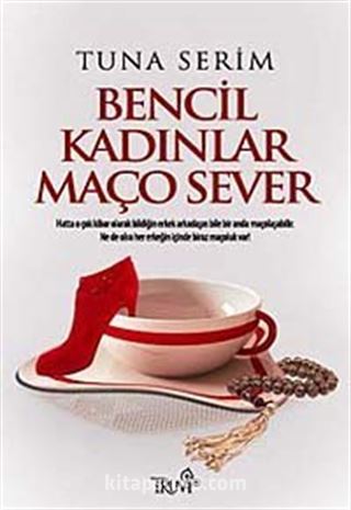 Bencil Kadınlar Maço Sever