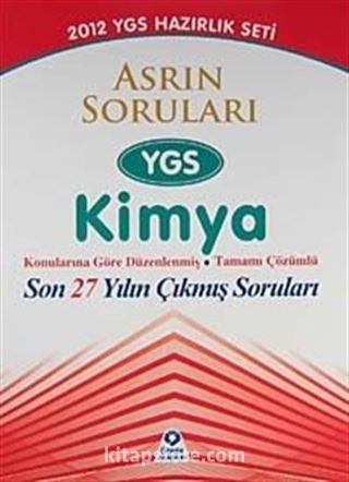 2012 YGS Sınavına Hazırlık / Asrın Soruları YGS Kimya Konularına Göre Düzenlenmiş Tamamı ÇÖzümlü