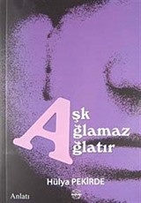 Aşk Ağlamaz Ağlatır