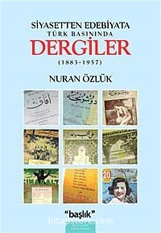 Siyasetten Edebiyata Türk Basınında Dergiler (1883-1957)