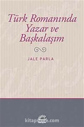 Türk Romanında Yazar ve Başkalaşım