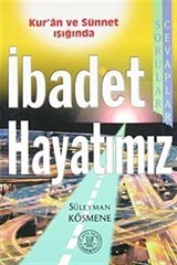 Kur'an ve Sünnet Işığında İbadet Hayatımız