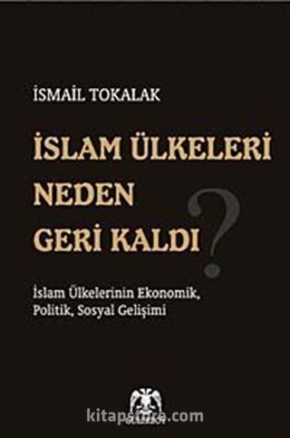 İslam Ülkeleri Neden Geri Kaldı?