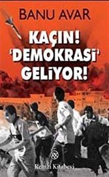 Kaçın! Demokrasi Geliyor!