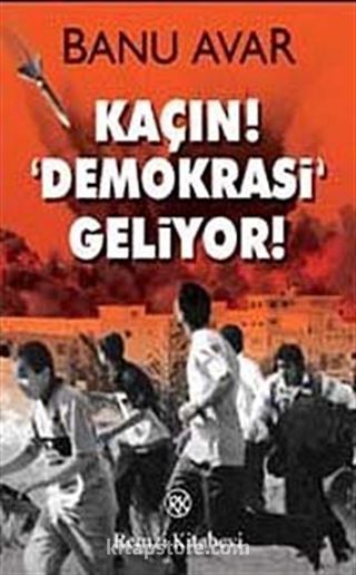 Kaçın! Demokrasi Geliyor!