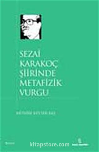 Sezai Karakoç Şiirinde Metafizik Vurgu