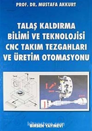 Talaş Kaldırma Bilimi ve Teknolojisi CNC Takım Tezgahları ve Üretim Otomasyonu