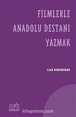 Filmlerle Anadolu Destanı Yazmak