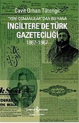 Yeni Osmanlılar'dan Bu Yana İngiltere'de Türk Gazeteciliği (1867-1967)