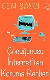 Çocuğunuzu İnternet'ten Koruma Rehberi