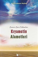 Zamanın Sonu Yaklaşırken Kıyametin Alametleri