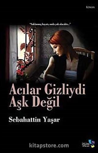 Acılar Gizliydi Aşk Değil