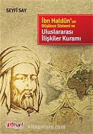 İbn Haldun'un Düşünce Sistemi ve Uluslararası İlişkiler Kuramı