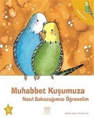 Muhabbet Kuşumuza Nasıl Bakacağımızı Öğrenelim