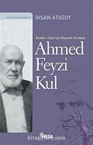 Risale-i Nur'un Manevi Avukatı Ahmed Feyzi Kul