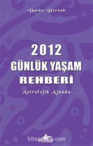 2012 Günlük Yaşam Rehberi / Astrolojik Ajanda