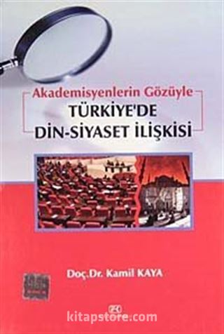 Akademisyenlerin Gözüyle Türkiye'de Din-Siyaset İlişkisi