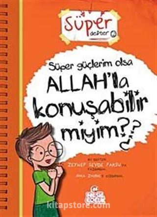 Süper Güçlerim Olsa Allah'la Konuşabilir miyim?