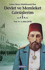 Devlet ve Memleket Görüşlerim -1 (Sultan İkinci Abdülhamid Han)