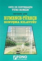 Kendi Kendine Pratik Rumence-Türkçe Konuşma Kılavuzu