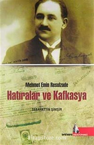 Mehmet Emin Resulzade Hatıralar ve Kafkasya