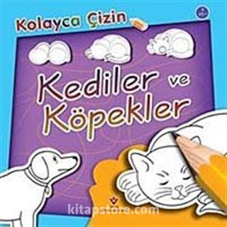 Kediler ve Köpekler / Kolayca Çizin