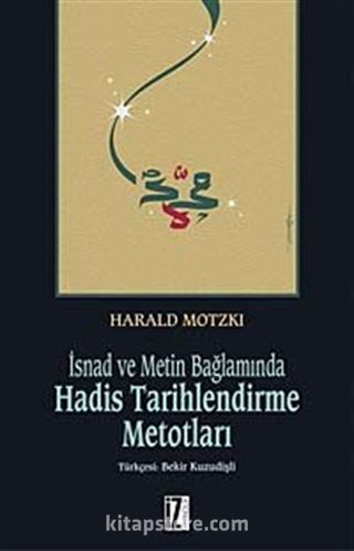 İsnad ve Metin Bağlamında Hadis Tarihlendirme Metotları