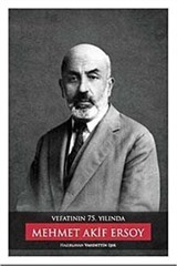 Vefatının 75. Yılında Mehmet Akif Ersoy