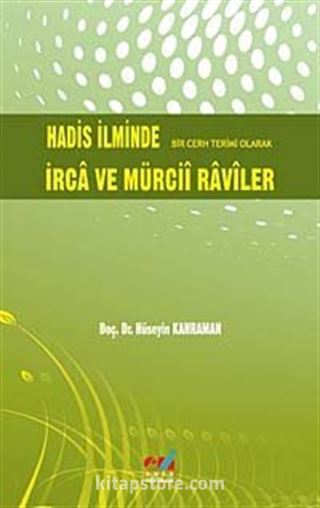 Hadis İlminde Bir Cerh Terimi Olarak İrca ve Mürcii Raviler