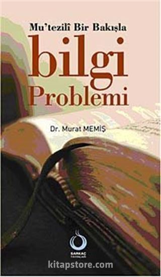 Mu'tezili Bir Bakışla Bilgi Problemi